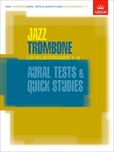 Stock image for Jazz Trombone Aural Tests and Quick Studies Levels/Grades 1-5 (ABRSM Exam Pieces) for sale by AwesomeBooks