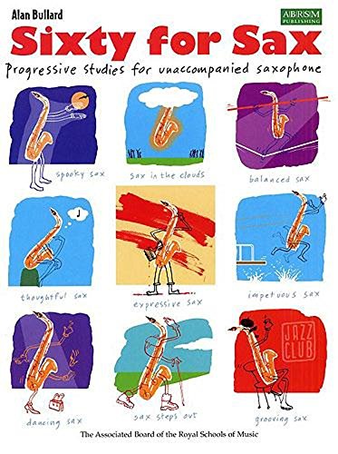 Stock image for Sixty for Sax: Progressive Studies for Unaccompanied Saxophone (2005-07-14) for sale by SecondSale