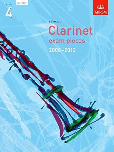 9781860968549: Selected Clarinet Exam Pieces 2008-2013, Grade 4 Part (ABRSM Exam Pieces)