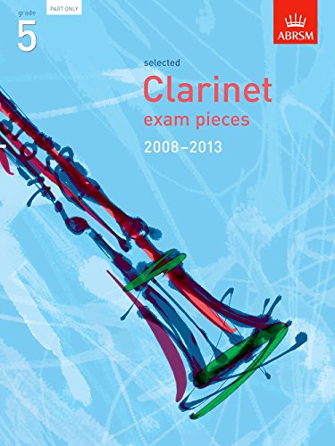 Stock image for ABRSM: Selected Clarinet Exam Pieces 2008-2013 Grade 5 (Part only) for sale by Greener Books