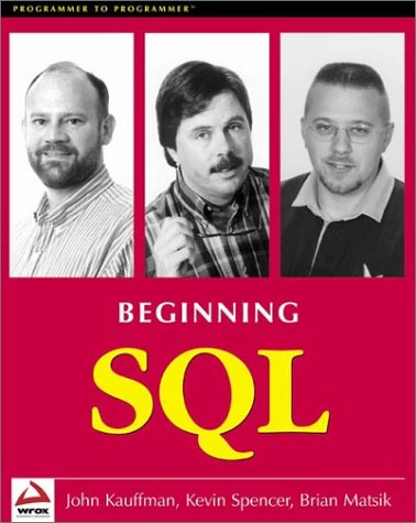 Beginning SQL Programming (9781861001801) by Kauffman, John; Matsik, Brian; Spencer, Kevin; Ian Herbert; Sakhr Youness; Julian Skinner