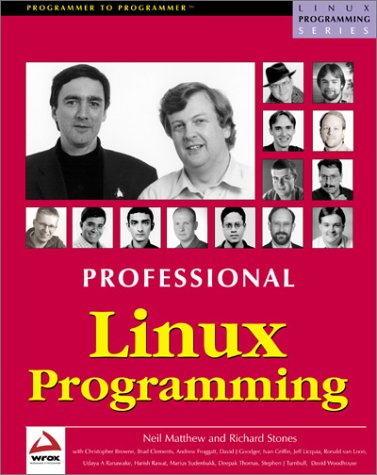 Professional Linux Programming (9781861003010) by Neil Matthew And Richard Stones; Brad Clements; Andrew Froggatt; David J. Goodger; Ivan Griffin; Jeff Licquia; Ronald Van Loon; Harish Rawat;...