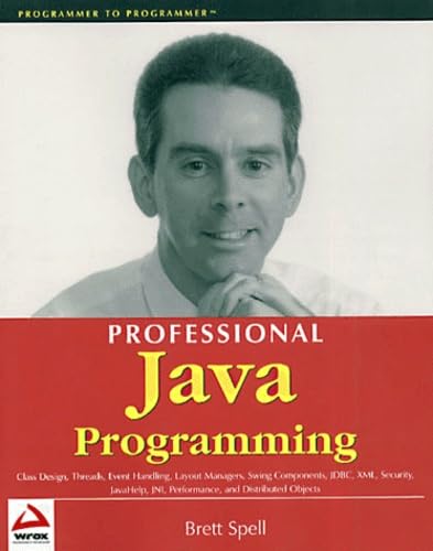 9781861003829: Professional Java Programming: Class Design, Threads, Event Handling, Layout Managers, Swing Components, JDBC, XML, Security, JavaHelp, JNI, ... Objects (Programmer to programmer)