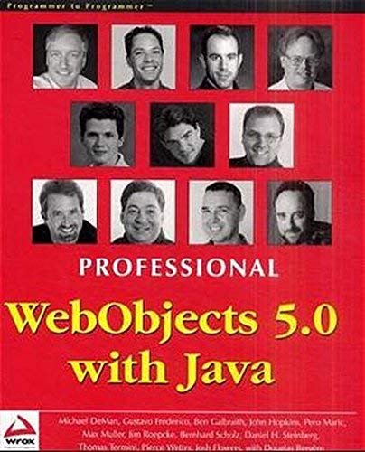 Professional WebObjects with Java (9781861004314) by Thomas Termini; Pierce Wetter; Ben Galbraith; Jim Roepcke; Pero Maric; John Hopkins; Josh Flowers; Daniel Steinberg; Max Muller; Michael DeMann;...