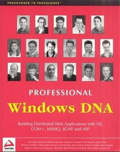 Professional Windows DNA: Building Distributed Web Applications with VB, COM+, MSMQ, SOAP, and ASP (9781861004451) by Blexrud, Chris; Short, Scott; Loesgen, Brian; Crossland, Jonathan; Esposito, Dino; Hales, Jason; Hankison, Whitney; Honnaya, Vishwanath; Huckaby,...