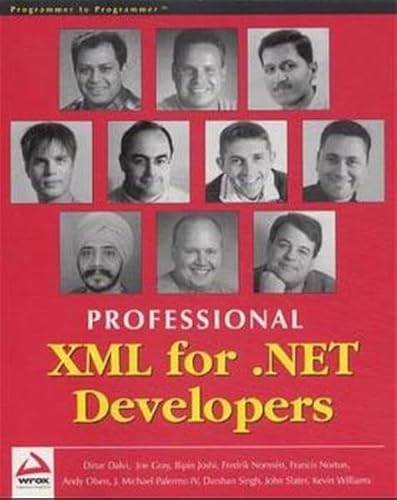 Professional XML for .NET Developers (9781861005311) by Dinar Dalvi; Darshan Singh; Kevin Williams; Andy Olsen; J. Michael Palermo IV; John Slater; Bipin Joshi; Joe Gray; Fredrik NormÃ©n; Francis Norton