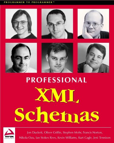 Professional XML Schemas (9781861005472) by Jon Duckett; Nik Ozu; Kevin Williams; Stephen Mohr; Kurt Cagle; Oliver Griffin; Francis Norton; Ian Stokes-Rees; Jeni Tennison