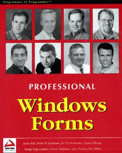 Professional Windows Forms (9781861005540) by Jason Bell; Benny B. Johansen; Jan D. Narkiewicz; Gerry O'Brien; Ranga Raghunathan; Simon Robinson; John Timney; Eric White