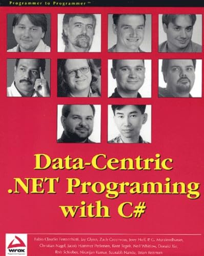 Data-Centric .NET Programming with C# (9781861005922) by Jacob Hammer Pedersen; Kent Tegels; Neil Whitlow; Jerry Hoff; Christian Nagel; Donald Xie; Zach Greenvoss; PG Muraleedharan; Jay Glynn; Fabio...