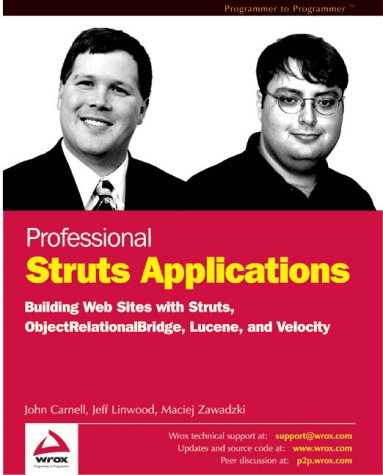 Professional Struts Applications: Building Web Sites with Struts, Object Relational Bridge, Lucene, and Velocity (9781861007810) by John Carnell; Jeff Linwood