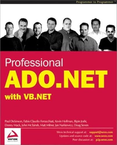 Professional ADO.NET with VB.NET (9781861008060) by Dickinson, Paul; Ferracchiati, Fabio Claudio; Hoffman, Kevin; Joshi, Bipin; Mack, Donny; McTainsh, John; Milner, Matthew; Narkiewicz, Jan; Seven, Doug