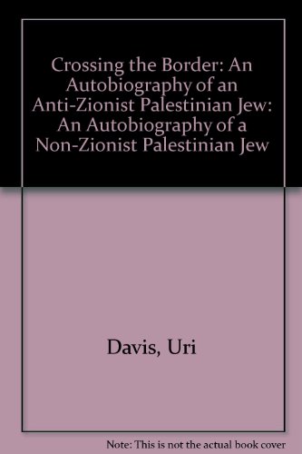 9781861020024: Crossing the Border: An Autobiography of an Anti-Zionist Palestinian Jew: An Autobiography of a Non-Zionist Palestinian Jew