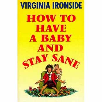 Stock image for HOW TO HAVE A BABY AND STAY SANE for sale by WorldofBooks