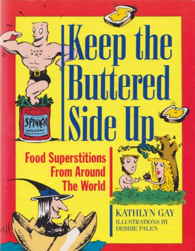 Keep the Buttered Side Up: Food Superstitions from Around the World (9781861050267) by Kathlyn Gay