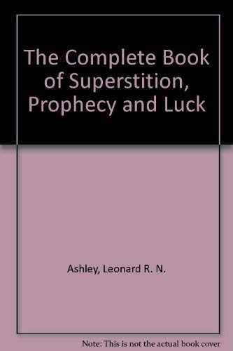 9781861050281: The Complete Book of Superstition, Prophecy And Luck