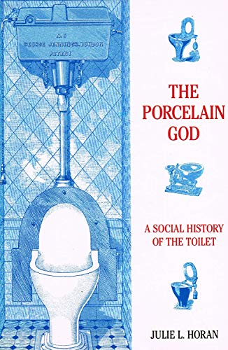 Stock image for The Porceklain God; A Social History of the Toilet for sale by Balfour Books