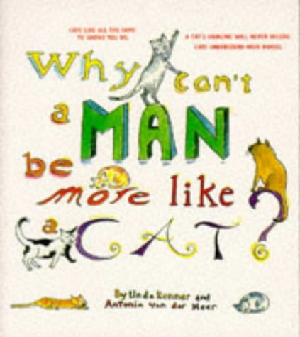 Stock image for WHY CAN'T A MAN BE MORE LIKE A CAT for sale by WorldofBooks