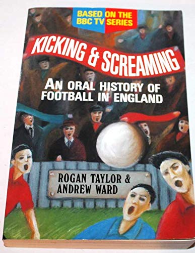 9781861050625: Kicking and Screaming: an Oral History of Football in England