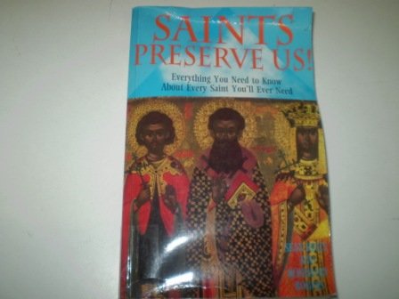 Beispielbild fr Saints Preserve Us!: Everything You Need to Know About Every Saint You'll Ever Need zum Verkauf von MusicMagpie