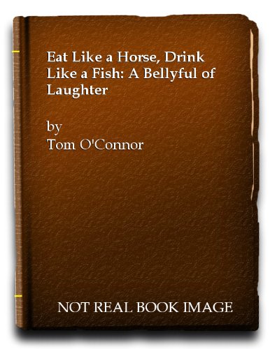 9781861050687: Eat Like a Horse, Drink Like a Fish: A Bellyful of Laughter