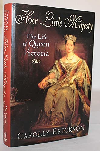 Stock image for Her Little Majesty: The Life of Queen Victoria for sale by Sarah Zaluckyj