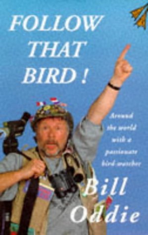 Imagen de archivo de FOLLOW THAT BIRD: Around the World with a Passionate Bird-watcher a la venta por AwesomeBooks