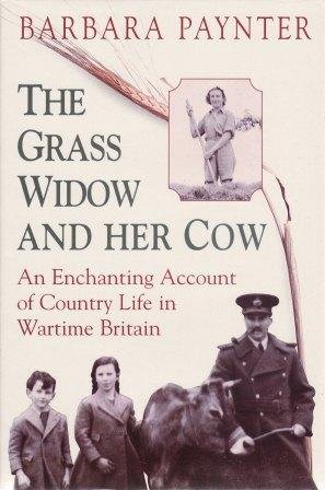 Beispielbild fr The Grass Widow and Her Cow: An Enclosing Account of Country Life in Wartime Britain zum Verkauf von Sessions Book Sales