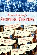 9781861051127: FRANK KEATINGS SPORTING CENTURY