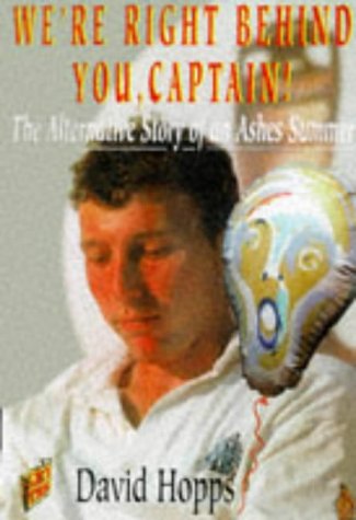 WE'RE RIGHT BEHIND YOU CAPTAIN: The Alternative Story of an Ashes Summer - Hopps, David