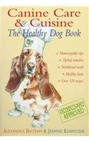 Stock image for CANINE CARE & CUISINE THE HEALTHY D: The Healthy Dog Book for sale by AwesomeBooks