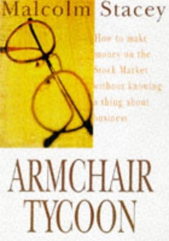 Imagen de archivo de Armchair Tycoon: How to Make Money on the Stock Market without Knowing a Thing About Business a la venta por AwesomeBooks