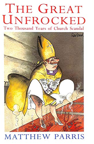 Imagen de archivo de The Great Unfrocked: Two Thousand Years of Church Scandal a la venta por Wonder Book