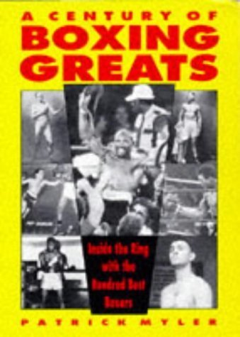 9781861051349: A Century of Boxing Greats: Inside the Ring With the 100 Best Boxers