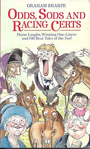 Imagen de archivo de ODDS, SODS AND RACING CERTS: 1000 Winning One-Liners, Horse Laughs and Terrific Turf Trivia Tales a la venta por AwesomeBooks