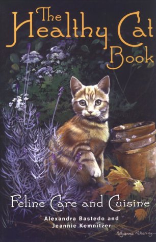 Imagen de archivo de Healthy Cat Book : Feline Care and Cuisine a la venta por J. and S. Daft