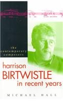 Beispielbild fr Harrison Birtwistle, the Recent Years zum Verkauf von Better World Books