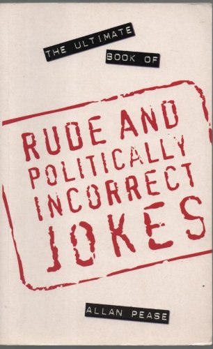 Beispielbild fr THE ULTIMATE BOOK OF RUDE AND POLITICALLY INCORRECT JOKES. zum Verkauf von Burwood Books