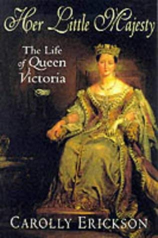 Stock image for Her Little Majesty: The Life of Queen Victoria for sale by AwesomeBooks