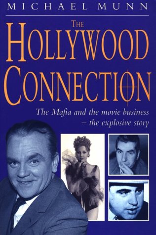 Stock image for The Hollywood Connection: The True Story of Organized Crime in Hollywood for sale by Front Cover Books