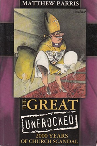 Imagen de archivo de The Great Unfrocked : Two Thousand Years of Church Scandal a la venta por Better World Books