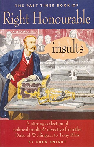 Imagen de archivo de Right Honourable Insults: A Stirring Collection of Insults and Invective a la venta por SecondSale