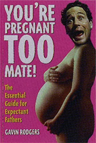 Beispielbild fr You're Pregnant Too,Mate!: The Essential Guide for Expectant Fathers zum Verkauf von WorldofBooks