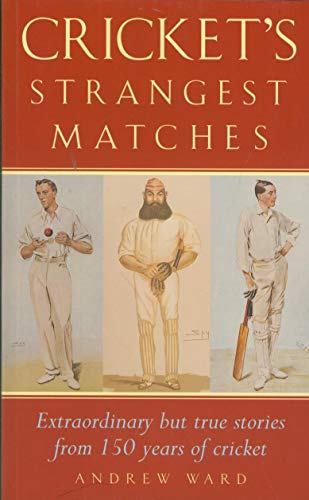 Beispielbild fr Cricket's Strangest Matches : Extraordinary but True Stories from 150 Years of Cricket zum Verkauf von Better World Books