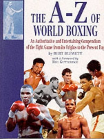 9781861052940: The A-Z of World Boxing: An Authoritative and Entertaining Compendium of the Fight Game from Its Origins to the Present Day