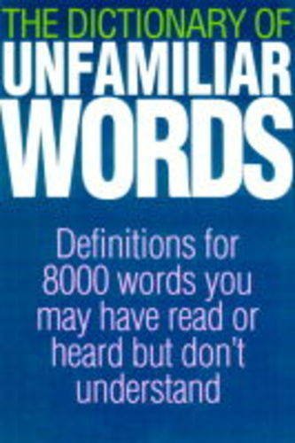 Stock image for The Dictionary of Unfamiliar Words for sale by AwesomeBooks
