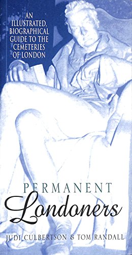 Permanent Londoners : An Illustrated, Biographical Guide to the Cemeteries of London