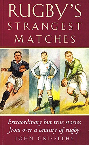 9781861053541: Rugby's Strangest Matches : Extraordinary But True Stories From Over a Century of Rugby