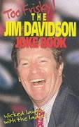 Beispielbild fr TOO FRISKY JIM DAVIDSON JOKE BOOK zum Verkauf von WorldofBooks