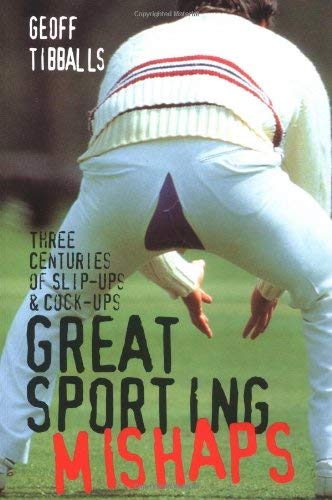 Great Sporting Mishaps (9781861053626) by Geoff-tibballs