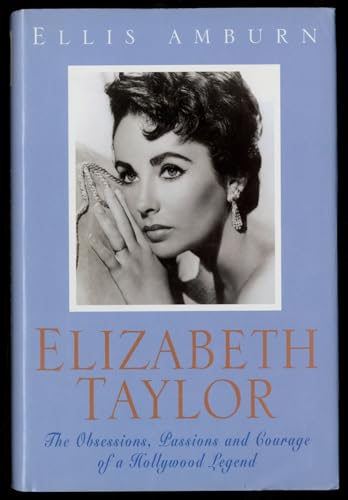 Stock image for Elizabeth Taylor: The Obsessions, Passions and Courage of a Hollywood Legend for sale by Goldstone Books